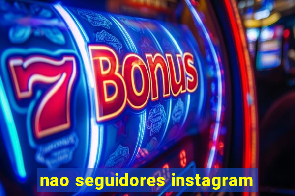 nao seguidores instagram